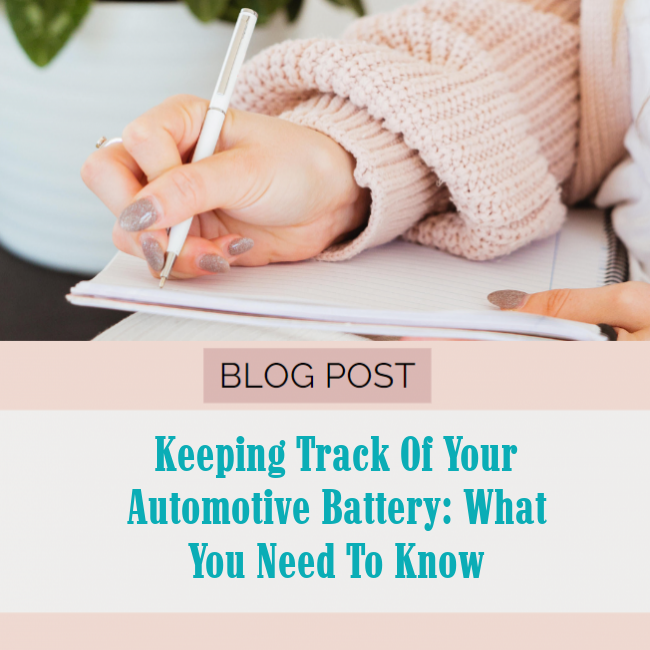 Keeping Track of Your Automotive Battery: What You Need to Know