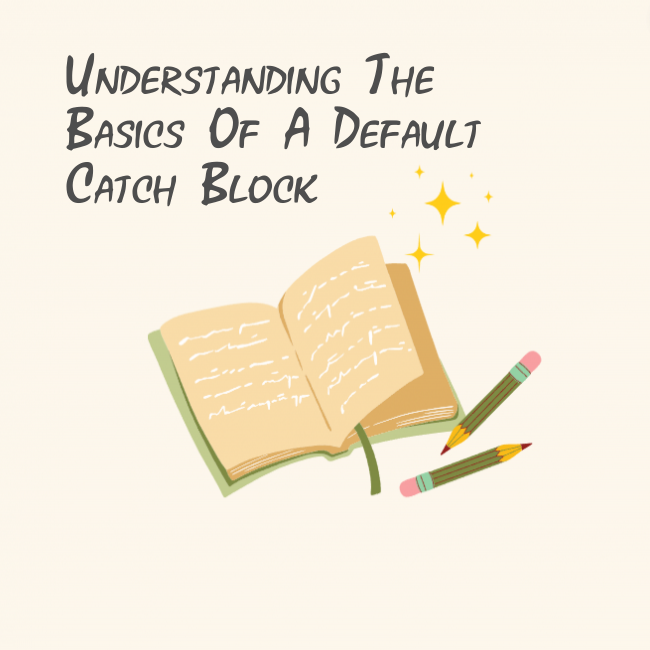 Understanding the Basics of a Default Catch Block