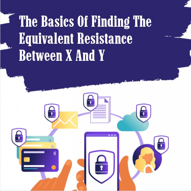 The Basics of Finding the Equivalent Resistance Between X and Y