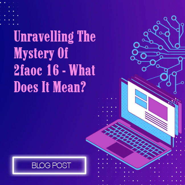 Unravelling the Mystery of 2faoc 16 - What Does It Mean?