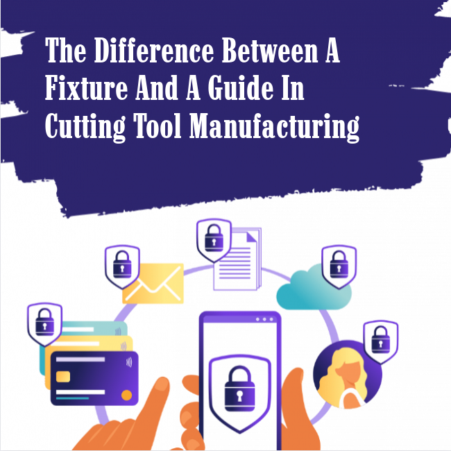 The Difference between a Fixture and a Guide in Cutting Tool Manufacturing