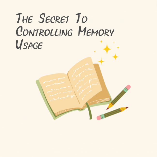 The Secret to Controlling Memory Usage