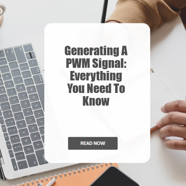 Generating A Pwm Signal: Everything You Need To Know