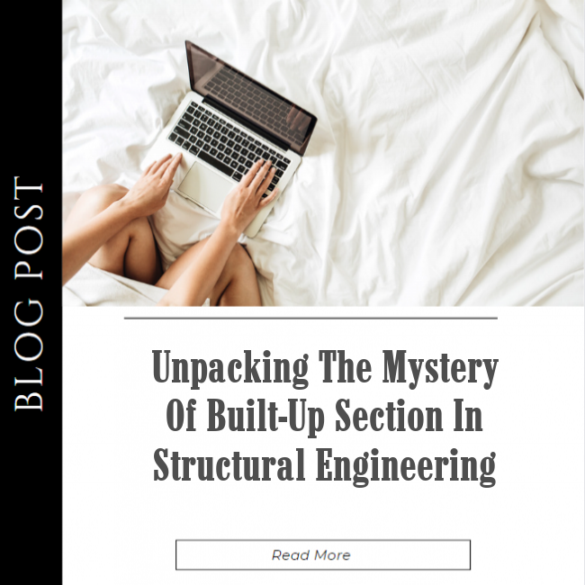 Unpacking the Mystery of Built-Up Section in Structural Engineering