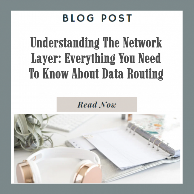Understanding the Network Layer: Everything You Need to Know about Data Routing