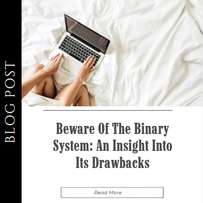 Beware Of The Binary System: An Insight Into Its Drawbacks