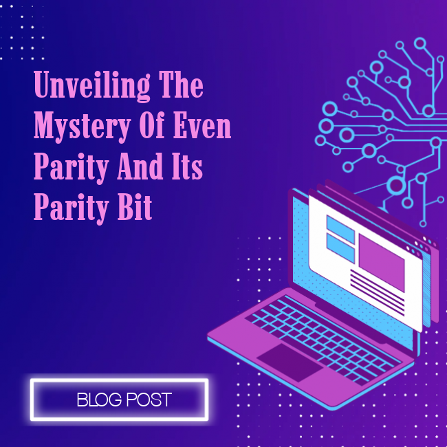 Unveiling the Mystery of Even Parity and Its Parity Bit