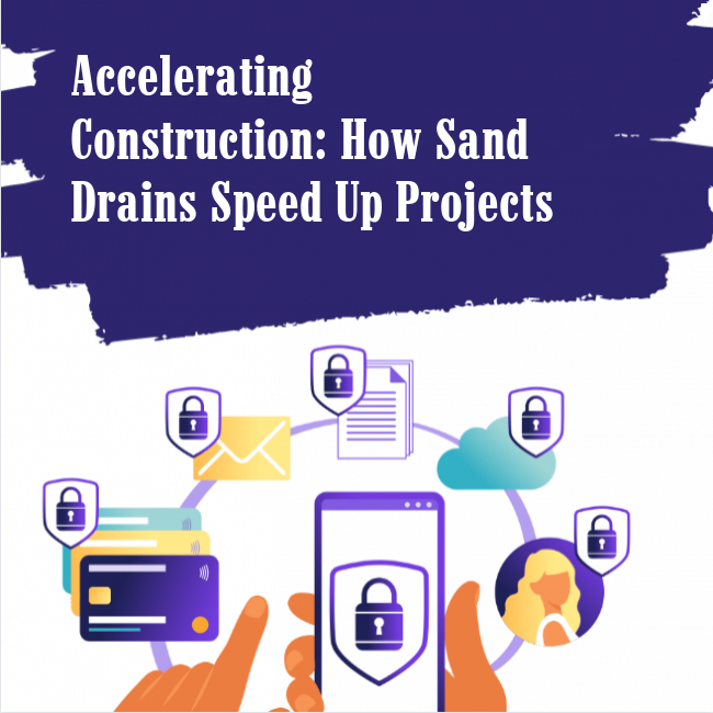 Accelerating Construction: How Sand Drains Speed Up Projects