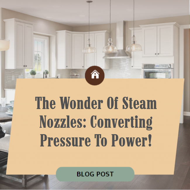 The Wonder of Steam Nozzles: Converting Pressure to Power!