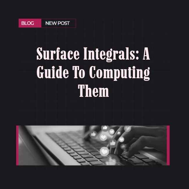 Surface Integrals: A Guide to Computing Them