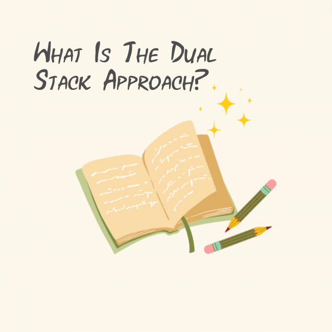 What is the Dual Stack Approach?