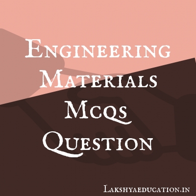 engineering materials mcqs Questions