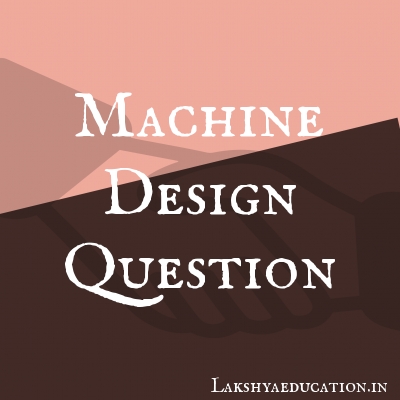 machine design Questions