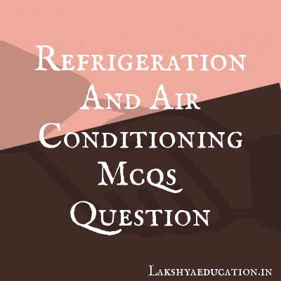 refrigeration and air conditioning mcqs Questions