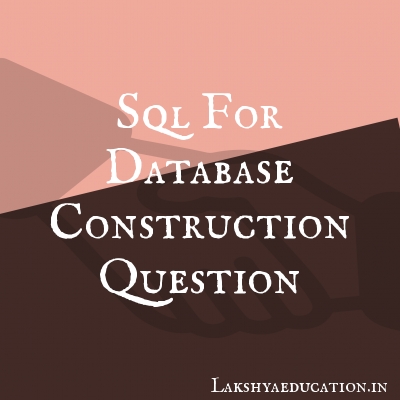 sql for database construction Questions