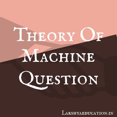 theory of machine Questions